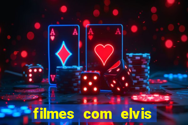 filmes com elvis presley dublado