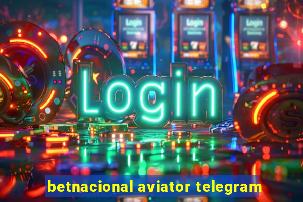 betnacional aviator telegram