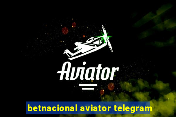 betnacional aviator telegram