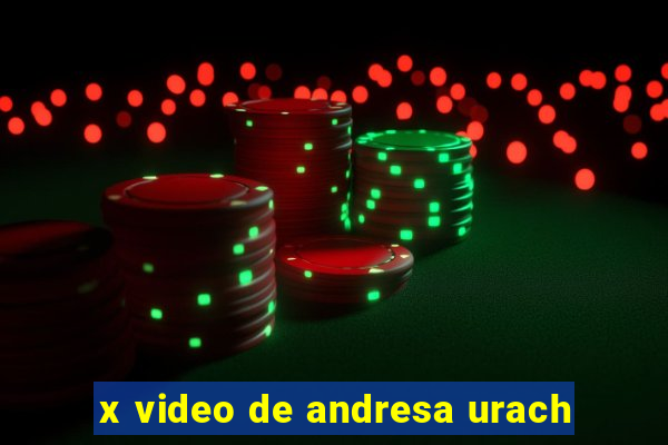 x video de andresa urach