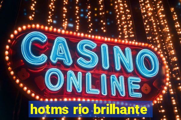 hotms rio brilhante