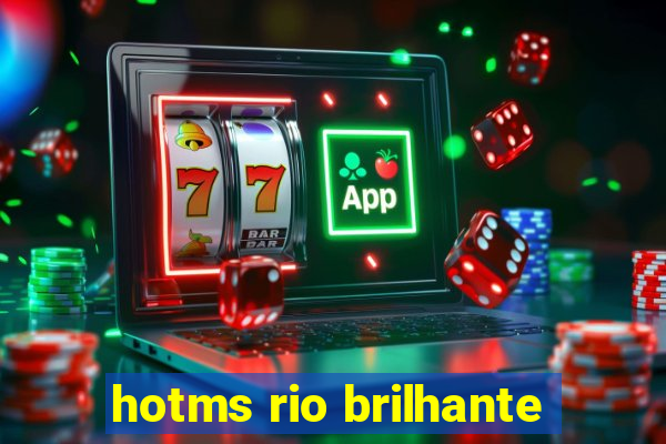 hotms rio brilhante