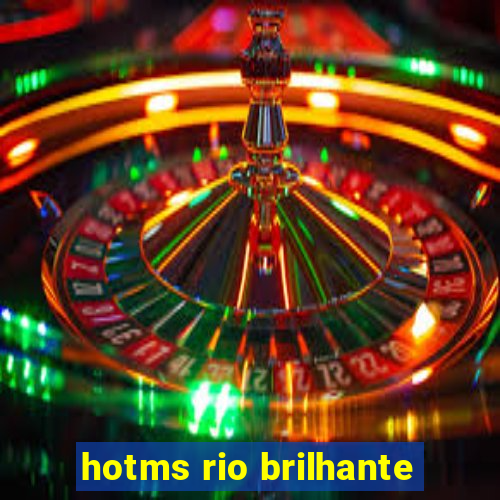 hotms rio brilhante