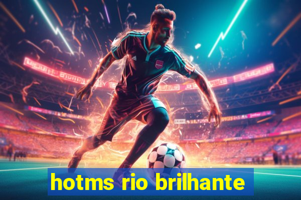 hotms rio brilhante