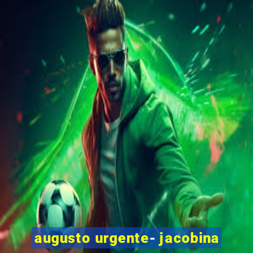 augusto urgente- jacobina