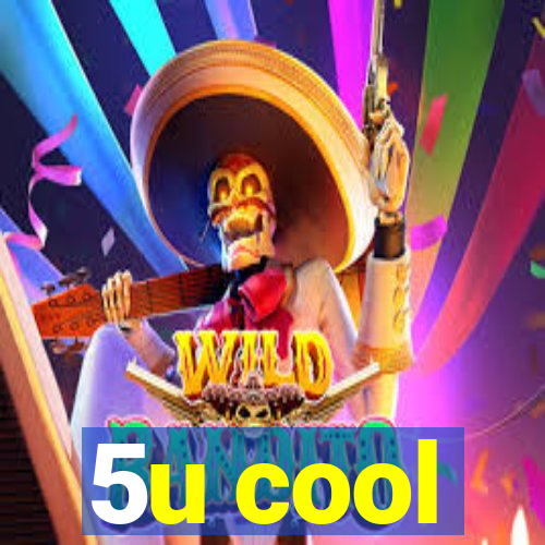 5u cool