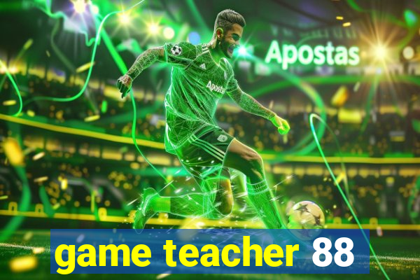 game teacher 88