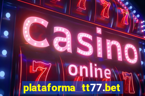 plataforma tt77.bet é confiável