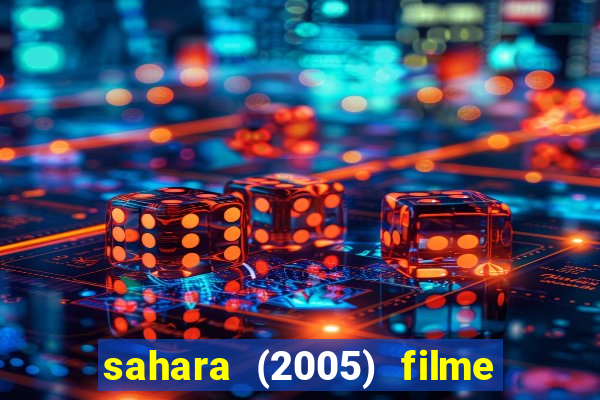 sahara (2005) filme completo dublado