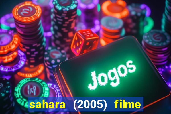 sahara (2005) filme completo dublado