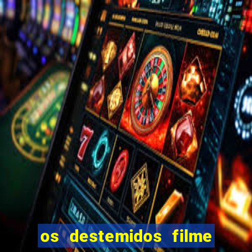 os destemidos filme completo dublado futebol