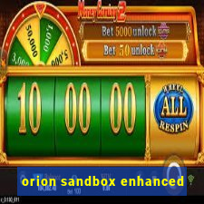 orion sandbox enhanced