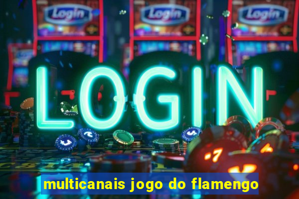 multicanais jogo do flamengo