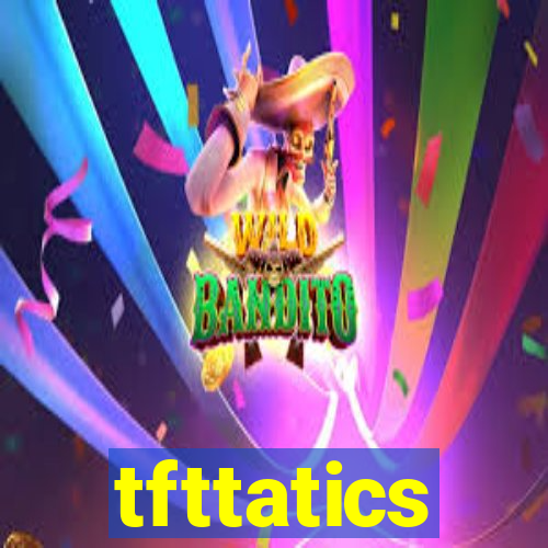 tfttatics