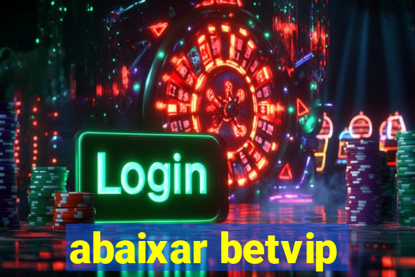 abaixar betvip