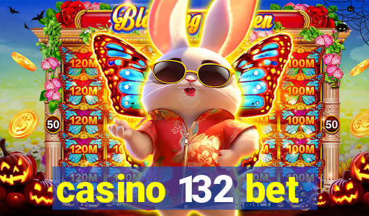 casino 132 bet