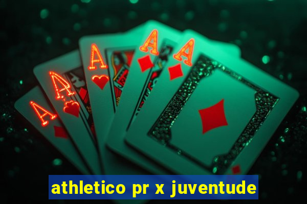 athletico pr x juventude