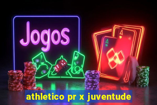 athletico pr x juventude