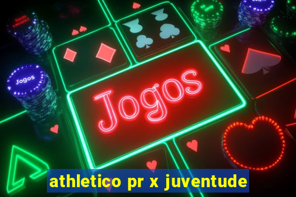 athletico pr x juventude