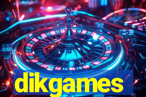 dikgames