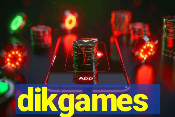 dikgames