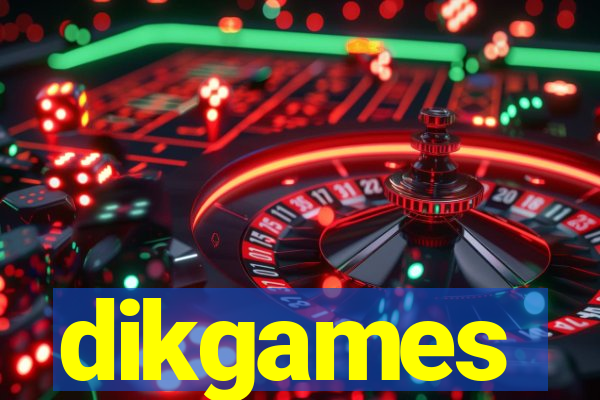 dikgames