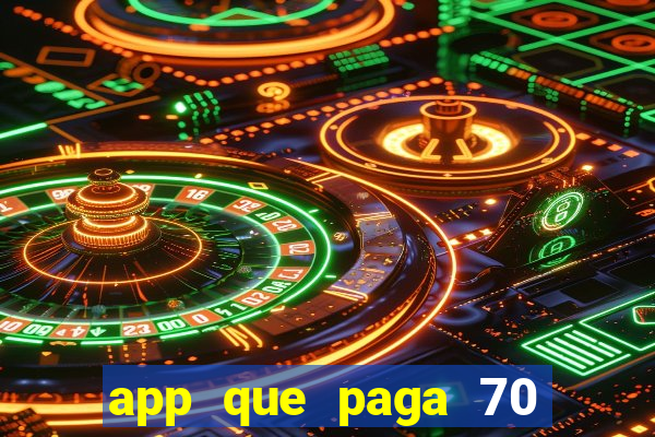 app que paga 70 reais para se cadastrar