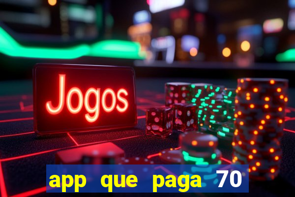 app que paga 70 reais para se cadastrar