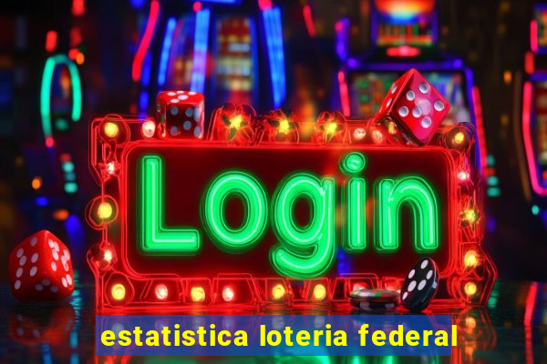 estatistica loteria federal