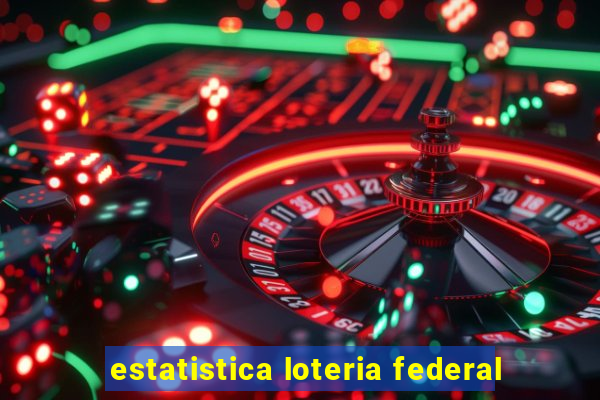 estatistica loteria federal