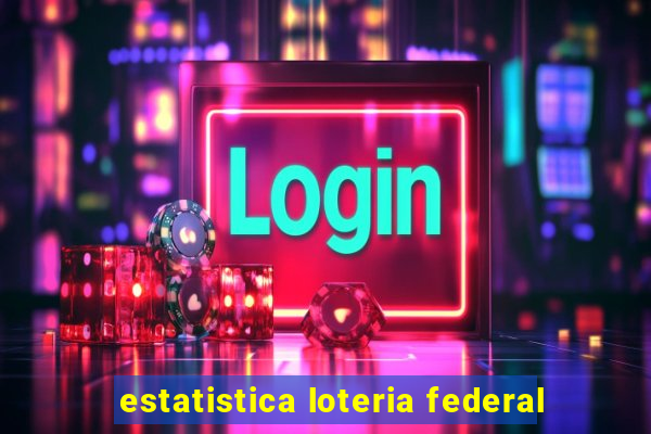 estatistica loteria federal