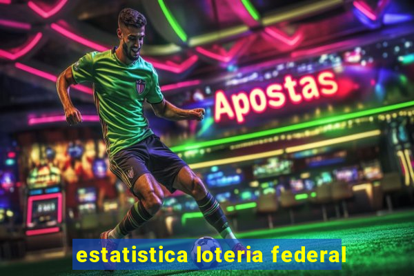 estatistica loteria federal