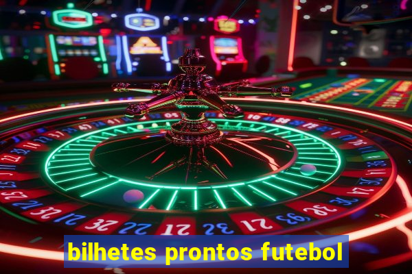 bilhetes prontos futebol