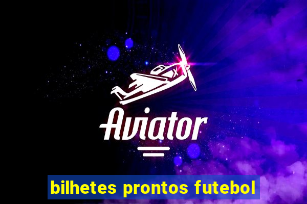 bilhetes prontos futebol