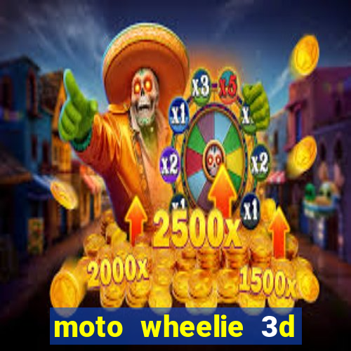 moto wheelie 3d dinheiro infinito 2024