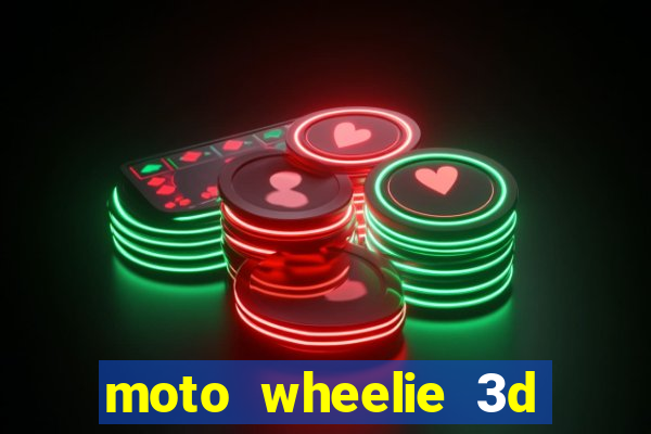 moto wheelie 3d dinheiro infinito 2024