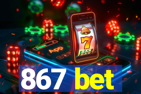 867 bet