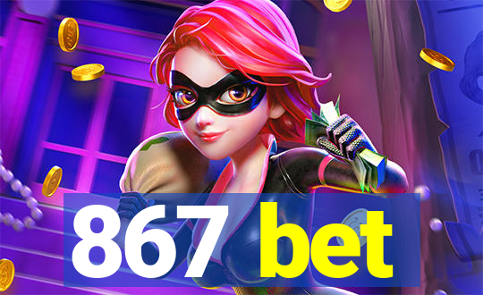 867 bet