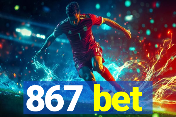 867 bet