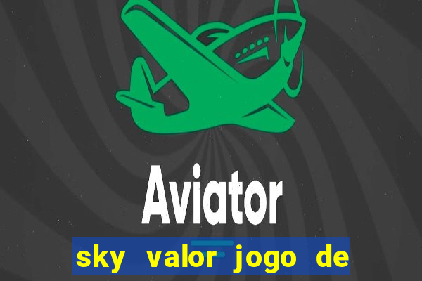 sky valor jogo de ganhar dinheiro