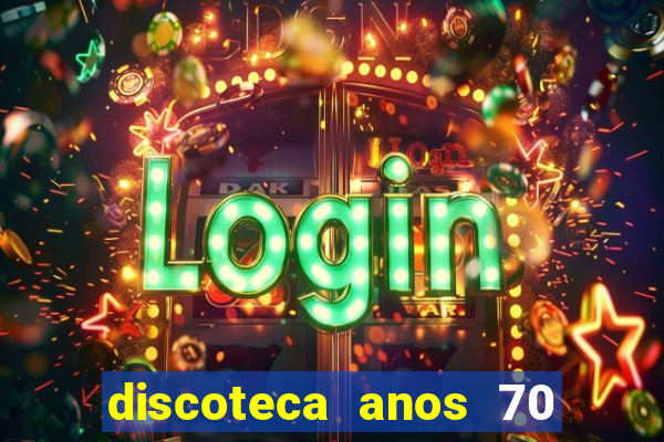 discoteca anos 70 80 90