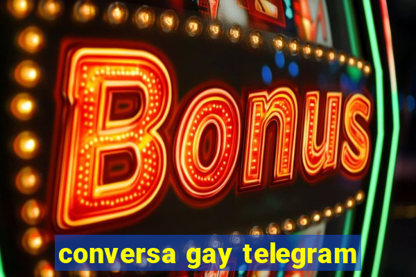 conversa gay telegram