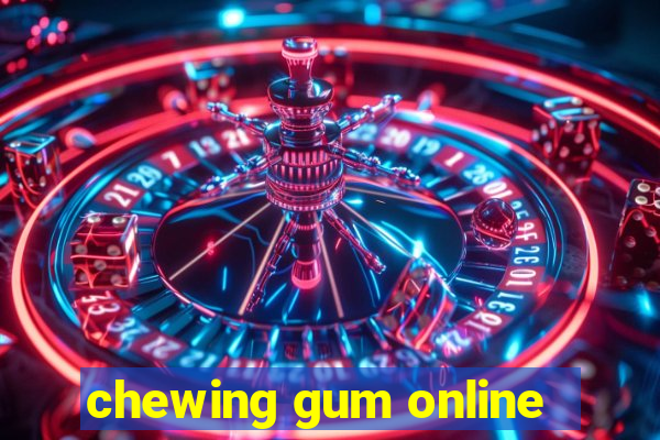 chewing gum online