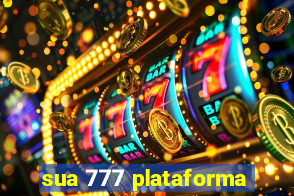 sua 777 plataforma