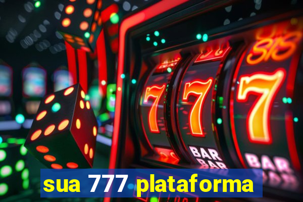 sua 777 plataforma