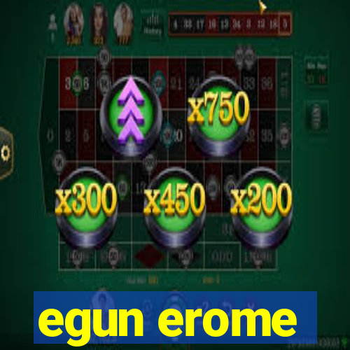 egun erome