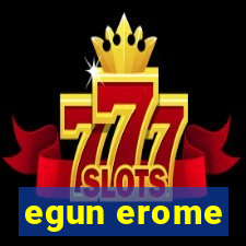 egun erome