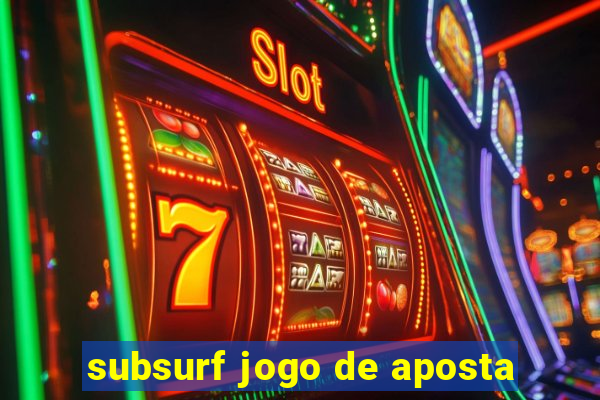 subsurf jogo de aposta