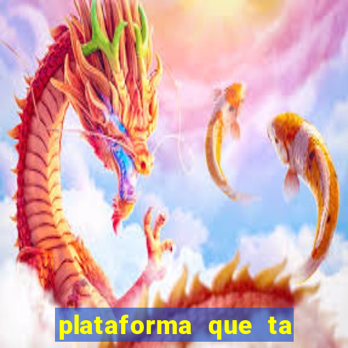 plataforma que ta pagando agora