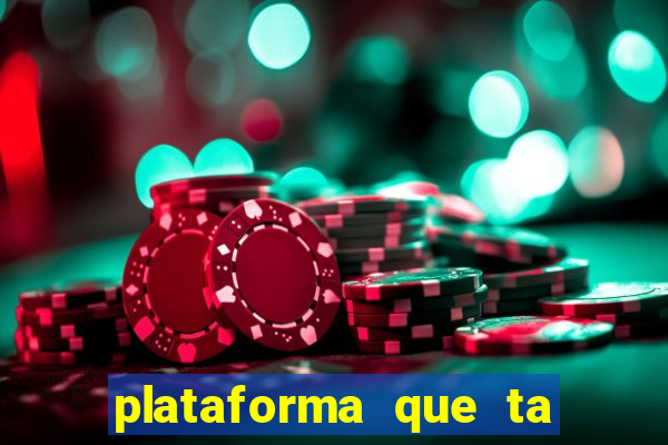 plataforma que ta pagando agora